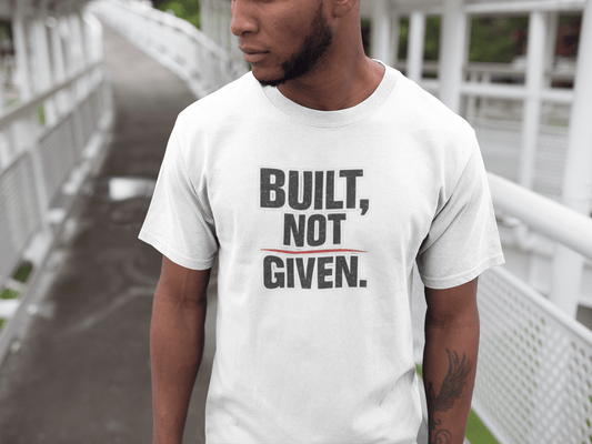 Built Not Given - Motion Tees